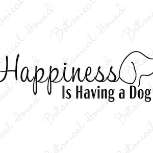 La felicidad es tener un archivo de corte SVG para perros para Cricut y Silhouette