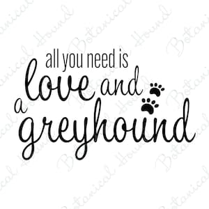 Tutto ciò di cui hai bisogno è amore e un file SVG Greyhound cut per Cricut e Silhouette