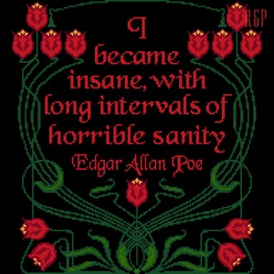 May include: A red and green floral design with a quote by Edgar Allan Poe: "I became insane, with long intervals of horrible sanity."