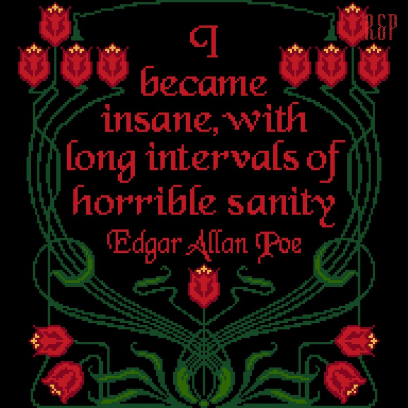 May include: A red and green floral design with a quote by Edgar Allan Poe: "I became insane, with long intervals of horrible sanity."