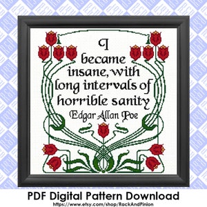 May include: A black framed cross-stitch pattern with a quote by Edgar Allan Poe: "I became insane, with long intervals of horrible sanity." The quote is surrounded by a floral design with red tulips and green leaves.
