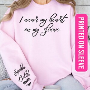 I Wear My Heart On My Sleeve Sweatshirt for Mothers Day, Custom Mama Hoodie with kids Name on Sleeve, Mother Day Gift for Mom, Mom Shirt