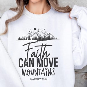 Faith Can Move Mountains Sweatshirt, Christian Gift, Faith Shirt, Jesus Hoodie, Bible Verse Crewneck, Minimal Christian Gift, Christ gift