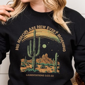Religious Sweatshirt, Christian Shirt, Inspirational Clothing, Faithful Shirt, Bible Verse Shirts, His Mercies Are New Every Morning