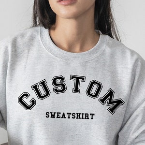 Custom Sweatshirt, Retro Sweatshirt, Custom Quote,  Vintage Sweatshirt, College Letters Sweatshirt, Adult, Oversized