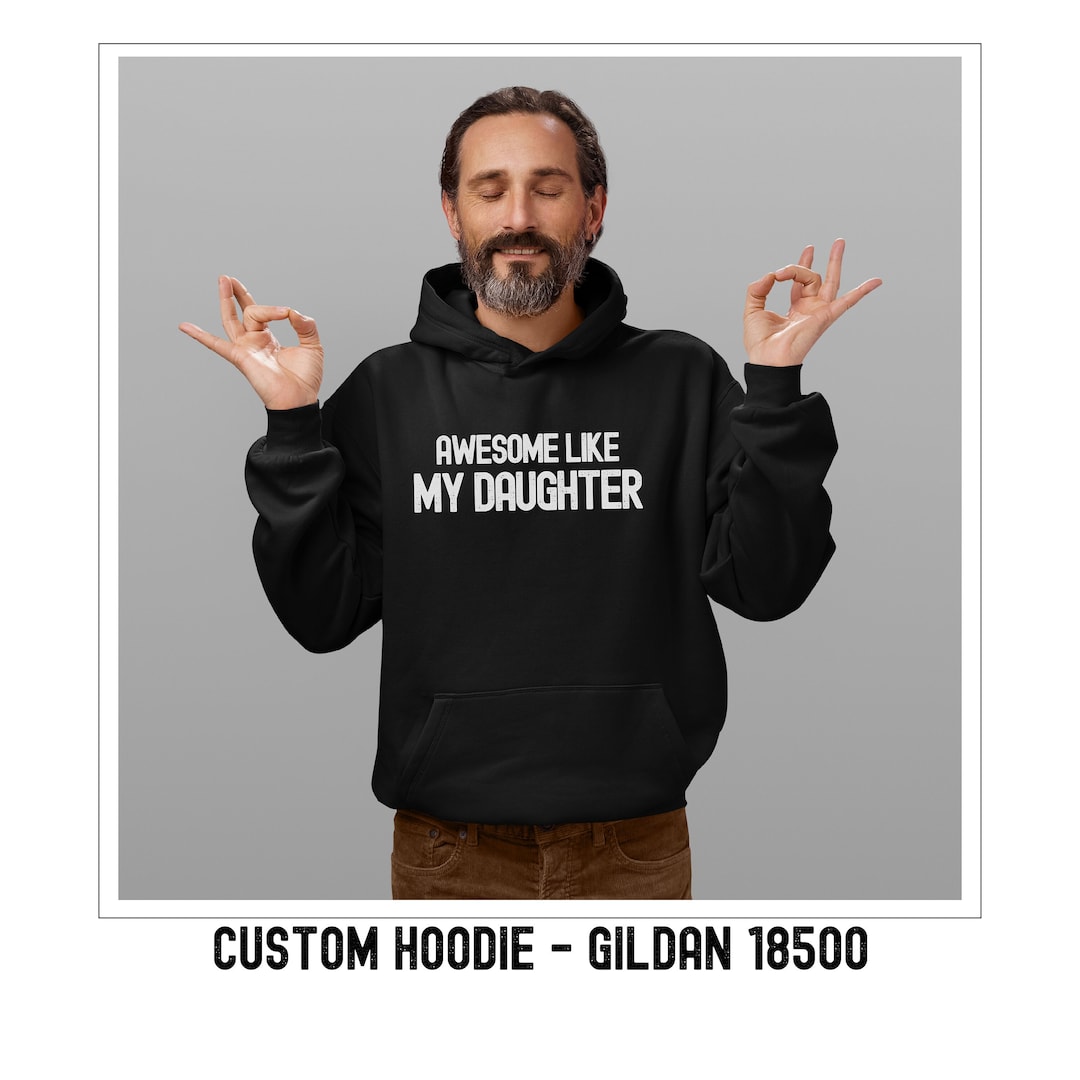 Funny Sweatshirt for Men Awesome Like My Daughter Fathers Dad Gift