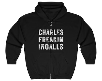Charles Ingalls, Charles Freakin Ingalls Full Zip Hooded Sweatshirt, Prairie Gift