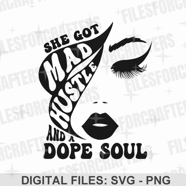 She Got Mad Hustle And A Dope Soul Svg, Empowered Women, Girl Boss Svg, Hustle Svg, Downloadable Cut File, Cricut Svg File, Png, DXF File