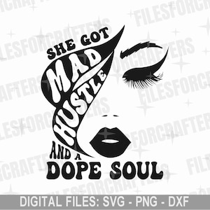 She Got Mad Hustle And A Dope Soul Svg, Empowered Women, Girl Boss Svg, Hustle Svg, Pobieralny plik do cięcia, Cricut Svg File, Png, Plik DXF