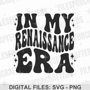 In My Renaissance Era SVG PNG, Retro Wavy Text, Inspirational, Music Fan, Trendy Sublimation Design, Digital Cut Files For Cricut/Silhouette