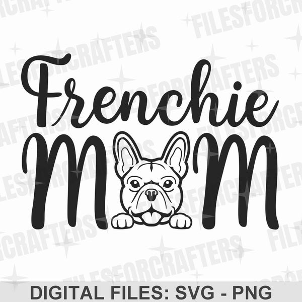 Frenchie Mom SVG PNG, French Bulldog Mom SVG, Dog Mama Shirt, Dog Lover Gift, Sublimation Design, Digital Craft Files For Cricut/Silhouette