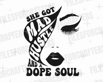 She Got Mad Hustle And A Dope Soul Svg, Empowered Women, Girl Boss Svg, Hustle Svg, Downloadable Cut File, Cricut Svg File, Png, DXF File