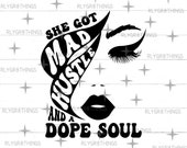 She Got Mad Hustle And A Dope Soul Svg, Empowered Women, Girl Boss Svg, Hustle Svg, Downloadable Cut File, Svg Files for Cricut, Png File