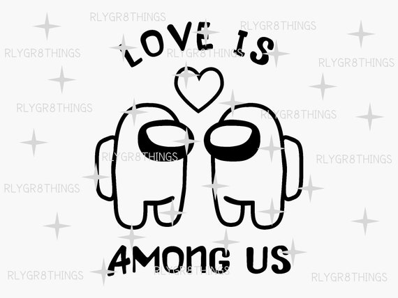 Download Love Is Among Us Valentine Svg Among Us Svg Valentines Svg Etsy