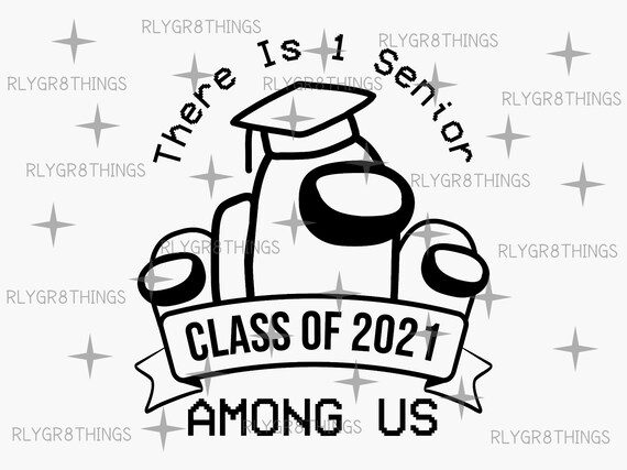 Class Of 2021 Senior Svg Among Us Svg Senior Graduation Cut Etsy