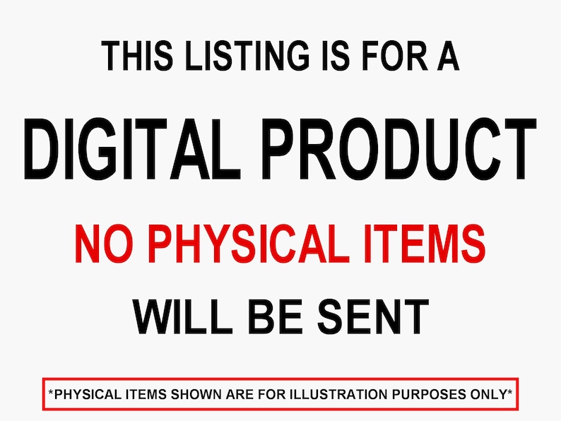 Puede incluir: Texto en blanco y negro sobre un fondo blanco. El texto dice: "THIS LISTING IS FOR A DIGITAL PRODUCT NO PHYSICAL ITEMS WILL BE SENT *PHYSICAL ITEMS SHOWN ARE FOR ILLUSTRATION PURPOSES ONLY*"