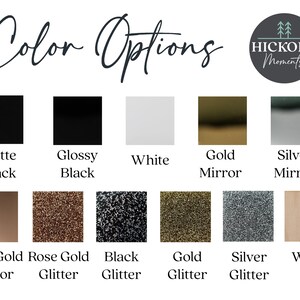 May include: Colour options for a sign or plaque. The options include matte black, glossy black, white, gold mirror, silver mirror, rose gold mirror, rose gold glitter, black glitter, gold glitter, silver glitter, and wood.