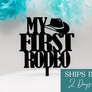 My First Rodeo Birthday, First Rodeo Cake Topper, Western First Birthday Party, Cowboy Birthday, Cowgirl Birthday, Acrylic Cake Topper