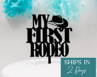 My First Rodeo Birthday, First Rodeo Cake Topper, Western First Birthday Party, Cowboy Birthday, Cowgirl Birthday, Acrylic Cake Topper