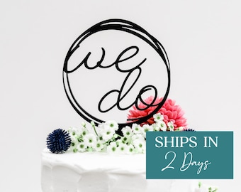 We Do Wedding Cake Topper, Acrylic Cake Topper, Couples Cake Topper, Custom Wedding Cake, Modern Wedding Cake Topper, Circle Cake Topper