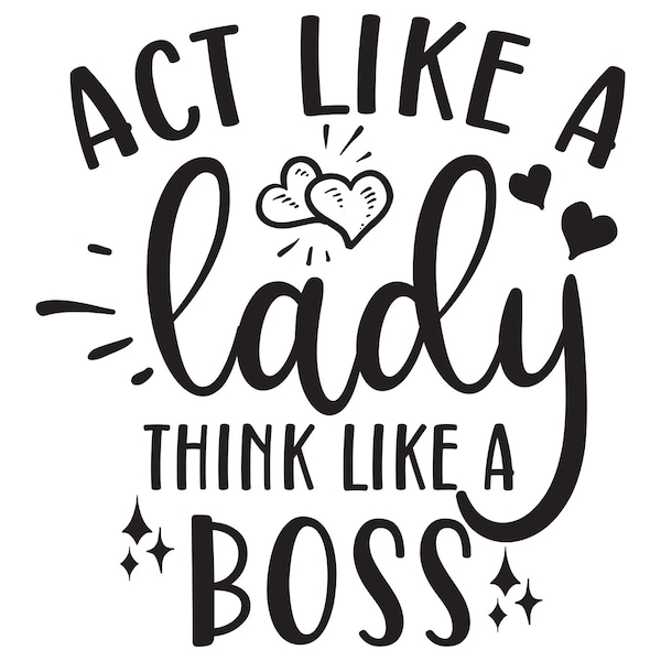 Act like a lady, think like a boss SVG