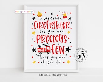 Firefighter Appreciation Sign Printable, Precious and Few Firefighter Poster, Thank You Firefighter Wall Art, Firefighters Day Decor