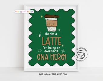 Thanks a Latte for Being an Awesome CNA Hero Sign, CNA Week Printable Gift, Nursing Assistant Appreciation Sign