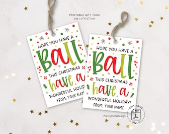 Christmas Gift Tags Printable, Have a Ball Saying, Holiday Treat Labels