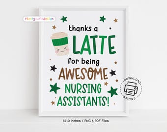 Printable Nursing Assistant Appreciation Sign, Thanks a Latte Gift Tag, CNA Week Coffee Theme Poster, Nurse Aide Recognition Decor