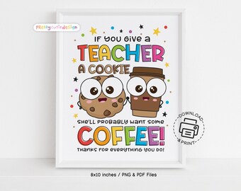 If You Give a Teacher a Cookie Sign Printable, Teacher Appreciation Week Coffee Gift Sign, Funny Cookie and Coffee Classroom Decor