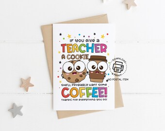 If You Give a Teacher a Cookie Card, Teacher Appreciation Week Printable, Coffee Gift Tag, Funny Teacher Thank You Card from Student Parent