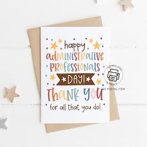 May include: A printable card with a colorful design that says "Happy Administrative Professionals Day! Thank you for all that you do!"