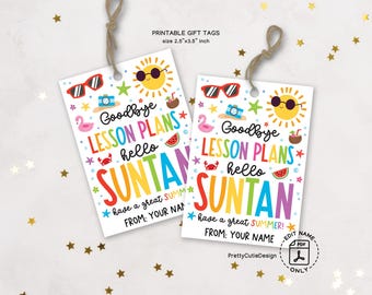 Goodbye Lesson Plans Hello Suntan Gift Tags, Last Day of School Printable Tags for Teacher Summer Break, End of Year Staff Favor