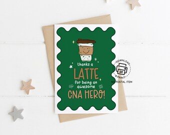 Printable CNA Hero Coffee Card, Thanks a Latte Greeting Card for Nursing Assistant Appreciation, CNA Week Gift Card, Digital Download PDF