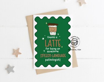 Speech Language Pathologist Greeting Card Printable, Thanks a Latte Card, SLP Appreciation Coffee Gift, Green Cute Thank You Note