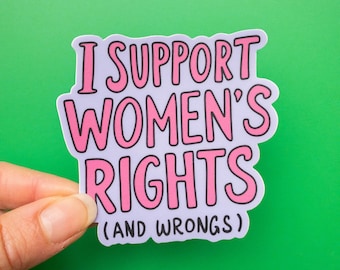 I Support Women's Rights | Feminist Funny Feminism | Glossy Vinyl Bright Colourful Sticker | Water Resistant Weatherproof | Laptop Phone