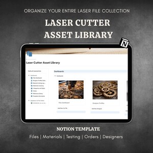 May include: A digital tablet displaying a Notion template titled Laser Cutter Asset Library. The screen shows a dashboard with navigation for files, designer profiles, material cutting logs, and inventory. Text includes Organize Your Entire Laser File Collection and Notion Template.