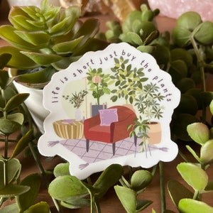 Life is Short Just Buy The Plants Funny Plant Lover Green Thumb Garden Boho Contemporary  Hydroflask Laptop Bumper Car Vinyl Matte Sticker