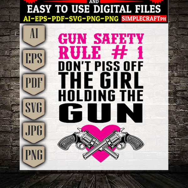 Gun Safety Rule svg || Don't Piss off Girl holding the Gun svg  || Girl With Gun svg  || Girls just wanna have guns ||  Cricut design