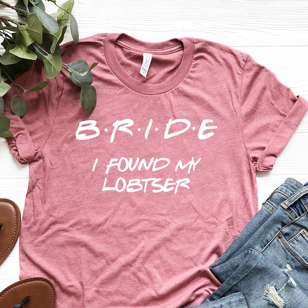 I Found My Lobster Bride T-shirts, Friends Bachelorette Party Shirts, Bridesmaid Engaged Tshirt, Best Koozie Tank Tee, Team Bride Crew Gifts
