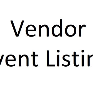 May include: White background with the words "Vendor Event Listing" in black, bold font. The text is centered and stacked, with "Vendor" above "Event Listing".