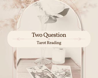 May include: A Two Question Tarot Reading graphic featuring two tarot cards with black and white illustrations, a clear glass vase with a white flower, and a small candle, all set within a soft-toned arch frame with beige accents.