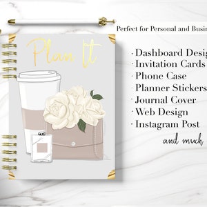 May include: A gray planner with the text "Plan It" in gold lettering. The planner features a white coffee cup, a white perfume bottle, a brown purse, and white roses. The text "Perfect for Personal and Business Use" is in the upper right corner. The text "Dashboard Design, Invitation Cards, Phone Case, Planner Stickers, Journal Cover, Web Design, Instagram Post, and much more!" is listed below.