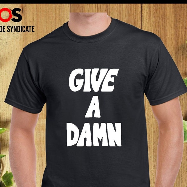 GIVE a DAMN T-shirt Funny Cool Slogan Lovely Gift Boys Girls Presents Adults Unisex Tee Tops
