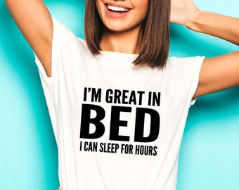 Ich bin groß im Bett T-shirt Ich kann stundenlang schlafen Lustiger Slogan Schlafen Königin Müde Mädchen Damen Frauen Unisex Tshirt Geschenk Geschenk Top