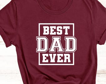 Best Dad Ever Shirt for Fathers Day Gift for Dad, Best Dad TShirt for Dad, Funny Birthday Gift for Best Dad, Funny Dad Gift from Daughter