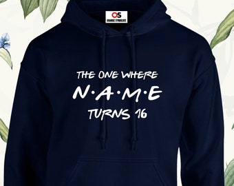 Personalised Hoodie Friends Birthday Your Name Age The one where Angela Turns any 16, 17... Friends Hood Gift Presents Jumper Tops