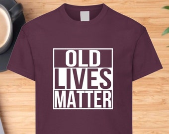 Funny T-shirt OLD Lives Matter TShirt Unisex Men Funny 50th 60th 70th 80th Birthday Senior Vintage Father's Day Christmas Presents Xmas Tops