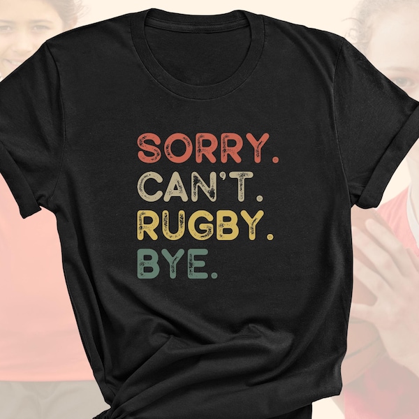 Rugby Shirt, Sorry Can't Rugby Bye, Funny Sports Fan, Rugby T-Shirt Gift, Casual Athletic Apparel, Sporty Clothing, Rugby Player