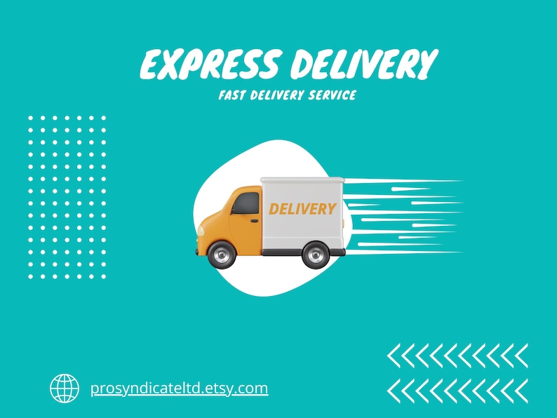 May include: An image with the words "EXPRESS DELIVERY" in white script above "FAST DELIVERY SERVICE". A yellow and white delivery truck with the word "DELIVERY" on the side is shown on a teal background.
